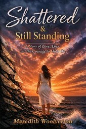 Woolverton, M: Shattered & Still Standing