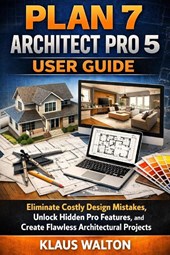 Walton, K: PLAN 7 ARCHITECT PRO 5 USER GUIDE