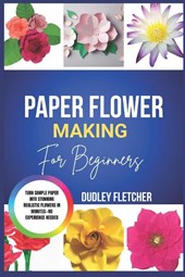 Fletcher, D: Paper Flower Making For beginners