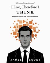 I Live, Therefore I THINK