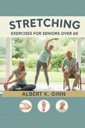 Stretching Exercises for Seniors Over 60