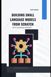 Singh, A: Building Small Language Models from Scratch