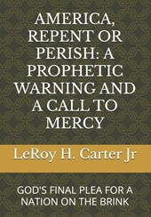 Carter Jr, L: AMERICA, REPENT OR PERISH