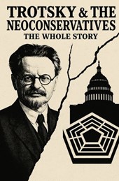 Trotsky and the Neoconservatives: The Whole Story