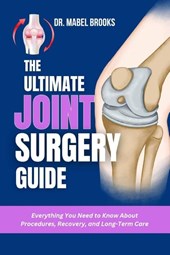 Brooks, M: ULTIMATE JOINT SURGERY GUIDE