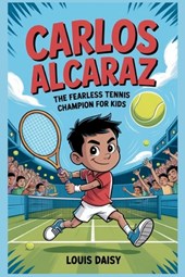 Carlos Alcaraz: The fearless tennis champion for kids