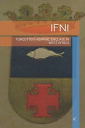 Ifni: Forgotten Hispanic Enclave in West Africa