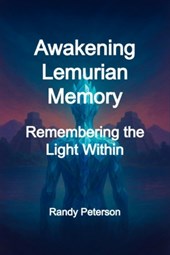Awakening Lemurian Memory: Remembering the Ancient Light Within You