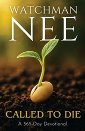 Watchman Nee - Called to Die: A 365-Day Devotional