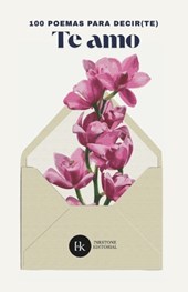 100 poemas para decir(te) te amo: Antología romántica