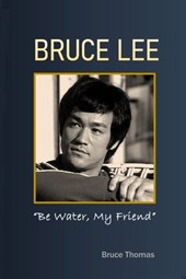 Bruce Lee: Be Water, My Friend