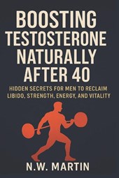 Martin, N: Boosting Testosterone Naturally After 40