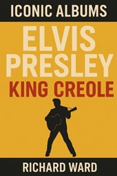 Iconic Albums - Elvis Presley - King Creole