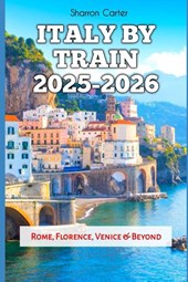 Carter, S: Italy by Train 2025-2026