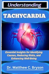 C. Bryson, M: UNDERSTANDING TACHYCARDIA