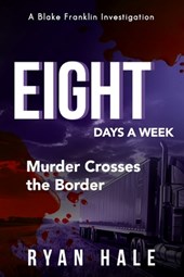 Eight Days a Week: Murder Crosses the Border