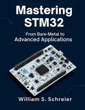 Mastering STM32: From Bare-Metal to Advanced Applications