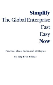 Yilmaz, S: Simplify the Global Enterprise