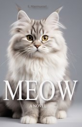 Meow: A Novel Written by a Cat