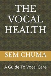 The Vocal Health: A Guide To Vocal Care
