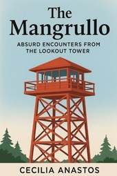 The Mangrullo: Absurd Encounters from the Lookout Tower