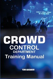 Adebanjo, Y: Crowd Control Department Training Manual