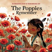 The Poppies Remember: An Indigenous Story of Remembrance Day