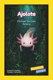 Ajolote: El Gran Secreto Azteca