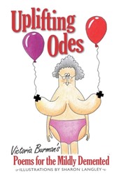 Uplifting Odes: Poems For The Mildly Demented