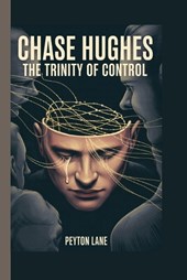 Chase Hughes: The Trinity of Control