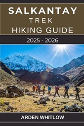 SALKANTAY TREK HIKING GUIDE 2025 - 2026