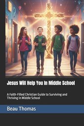 Jesus Will Help You In Middle School