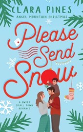 Please Send Snow: A Sweet Small Town Romance