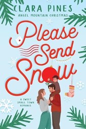 Please Send Snow: A Sweet Small Town Romance