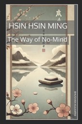 Hsin Hsin Ming: The Way of No-Mind