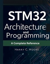 STM32 Architecture and Programming: A Complete Reference