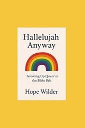 Hallelujah Anyway: Growing Up Queer in the Bible Belt