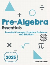 Pre- Algebra Essentials: Essential Concepts, Practice Problems, and Solutions