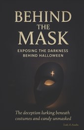 Behind the Mask: Exposing the Darkness Behind Halloween