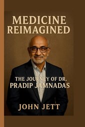 Medicine Reimagined: The Journey of Dr. Pradip Jamnadas