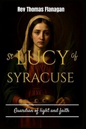 St Lucy Of Syracuse: guardian of light and faith