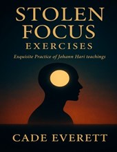 Stolen Focus Exercises: Exquisite Practice of Johann Hari teachings