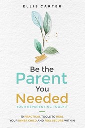 Carter, E: Be the Parent You Needed