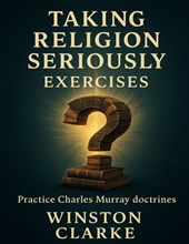 Taking Religion Seriously Exercises: Practice Charles Murray doctrines
