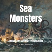 Sea Monsters: An Illustrated Guide for Young Learners