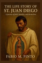 The Life Story of St. Juan Diego