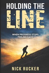 Holding The Line: When progress stops feeling easy
