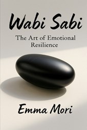 Wabi Sabi: The Art of Emotional Resilience