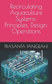 Recirculating Aquaculture Systems: Principles, Design, Operations