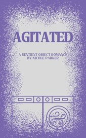 Agitated: A Sentient Object Romance